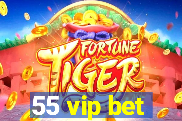 55 vip bet